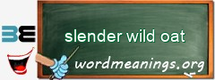 WordMeaning blackboard for slender wild oat